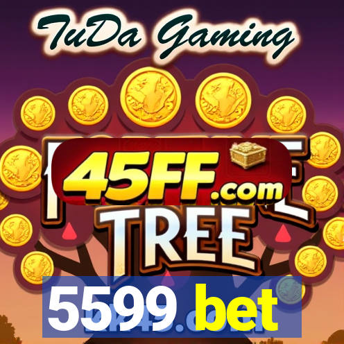 5599 bet
